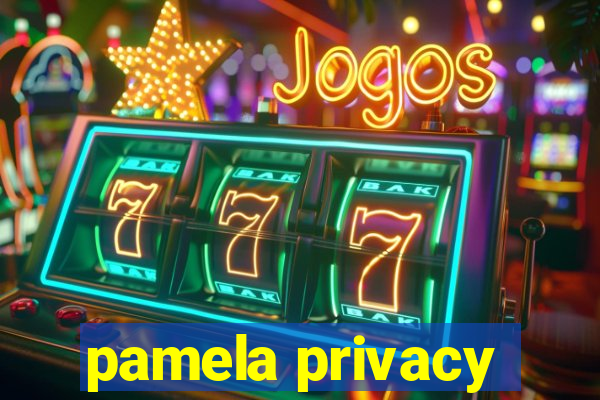 pamela privacy